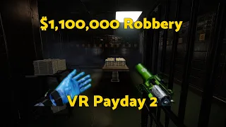 Stealing $1,100,000 From A Bank | Payday 2 VR gameplay