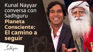 Planeta Consciente: el camino a seguir - Kunal Nayyar conversa con Sadhguru