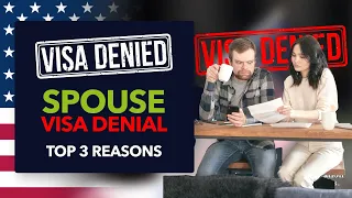 Spouse Visa Denial - Top 3 Reasons