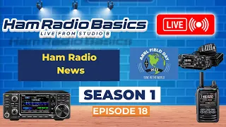 Ham Radio Basics Live Season 1 Episode 18 Ham Radio News