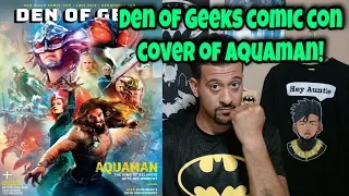 Den of Geeks Aquaman Comic Con Cover! #ClarkCrewReviews