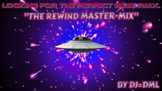 LOOKING FOR THE PERFECT BEAT RMX. (REWIND MASTER MIX BY DJ DML)