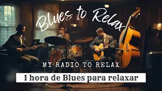 Blues to Relax - Uma hora de Blues Instrumental para vc ouvir e relaxar - Radio to Relax