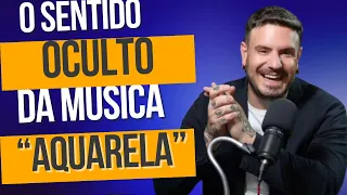 O sentido OCULTO da música "Aquarela"