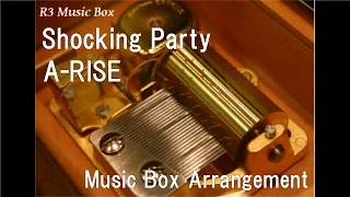 Shocking Party/A-RISE [Music Box] (Love Live! Insert Song)