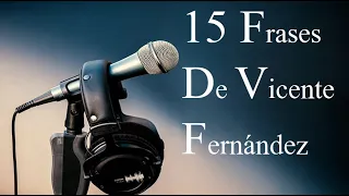 15 frases de Vicente Fernández