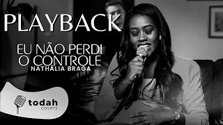 Eu Não Perdi O Controle - Nathália Braga | PLAYABCK