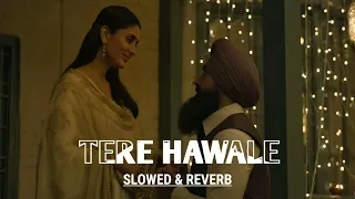 Tere Hawaale - Slowed & Reverb | Laal Singh Chaddha | Aamir, Kareena | Arijit, Shilpa | Calm Music