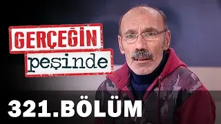 Gerçeğin Peşinde 321.Bölüm