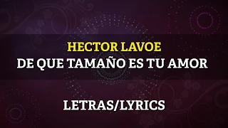 Hector Lavoe - ¿De Que Tamaño Es Tu Amor? (Letra Oficial)