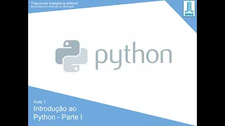 Tópicos em Inteligência Artificial - Aula 1 - Parte 1 - Introdução ao Python