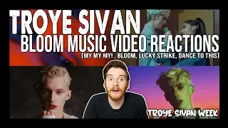 TROYE SIVAN WEEK: Bloom Music Video REACTIONS! (My My My!, Bloom, Lucky Strike, & Dance To This)