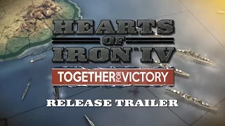 Hearts of Iron IV: Together for Victory - Release Trailer