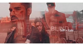 Seth + Kate || Blind (3x10)