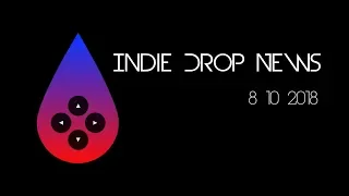 Indie Drop News 8/10/2018