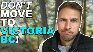 DON'T MOVE TO VICTORIA BC!