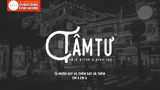 [Lyrics HD] Tâm Tư - CM1X x Yun x Đình Thọ