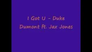 I Got U - Duke Dumont ft. Jax Jones