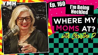 Ep. 160 I'm Being Heckled | Where My Moms At?