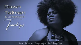 Dawn Tallman & Lovestation - Teardrops (Ivan Sallas vs. Joey Negro Switching Vox)