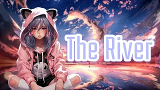 Nightcore - The River - Axel Johansson (Lyrics)