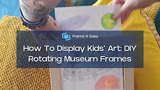 How To Display Kids’ Art: DIY Rotating Museum Frames