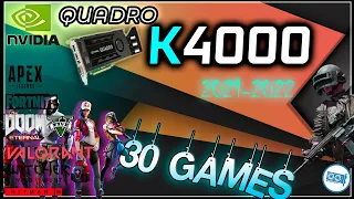 *QUADRO K4000 Test in 30 GAMES   ||  2021-2022