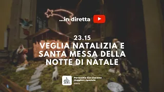 VEGLIA NATALIZIA E SANTA MESSA DELLA NOTTE DI NATALE | SABATO 24 DICEMBRE ORE 23.15