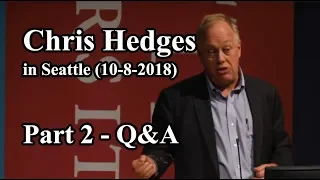 Chris Hedges in Seattle 10-9-2018 (Part 2, Q&A)