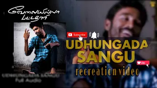 Velai Illa Pattadhaari #D25 #VIP - Udhungada Sangu -  Recreation -Full Video Song