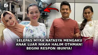 SELEPAS Myra Natasya Mengaku Anak Luar Nikah Halim Othman! Begini Respon Ibunya!