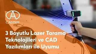 3 Boyutlu Lazer Tarama Teknolojileri ve CAD Yazılımları ile Uyumu