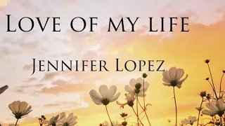 Love of My Life - Jennifer Lopez (Lyrics Video)