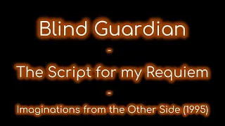 Blind Guardian - The Script for my Requiem lyrics (Imaginations from the Other Side)
