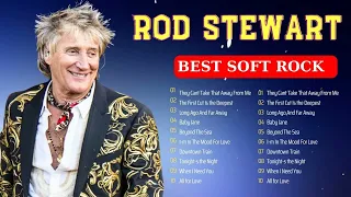 ROD STEWART Greatest Hits Best Songs Playlist 💥 The Best Soft Rock 80S