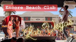 Las Vegas Pool Season is Open - Encore Beach Club w/Nick Elliott - Best Clubs for VIP Bottle Service