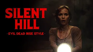 Silent Hill | Evil Dead Rise Style