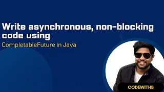 How to write asynchronous and non-blocking code using CompletableFuture in Java