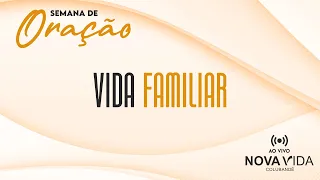 SEMANA DE ORAÇÃO - VIDA FAMILIAR - 04/01/2023 - 19H30