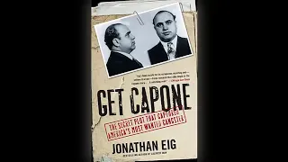 Get Capone: The Secret Plot That Captured America's Most Wanted Gangster (Part 1/2 Audiobook)