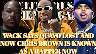 WACK 100 SAYS QUAVO LOST AND NOW CHRIS BROWN IS KNOWN AS A RAPPER NOW