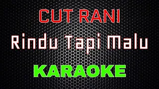 Cut Rani - Rindu Tapi Malu [Karaoke] | LMusical