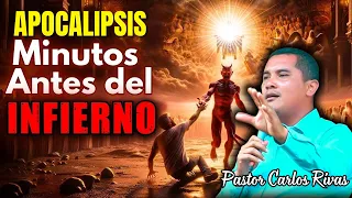 Apocalipsis Minutos antes de ir al infierno - Pastor Carlos Rivas