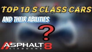 Asphalt 8 | Top 10 S class cars and their abilities✅