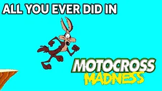 All You Ever Did in Motocross Madness