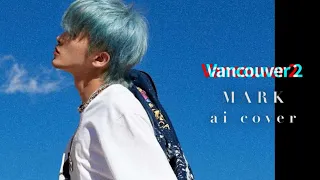 NCT 마크 - Vancouver 2 (ai cover)