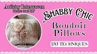 Shabby Chic Boudoir Pillows DIY Techniques/Glamorous #shabbychic #diyprojects #pillowmaking