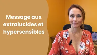 Message aux extralucides et hypersensibles