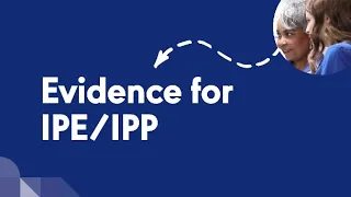 Evidence For Interprofessional Education/Interprofessional Practice (IPE/IPP)