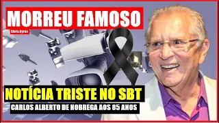 MORTE DE FAMOSO APÓS COMPLICAÇÕES DE UMA DOENÇA LUTO.CARLOS ALBERTO DE NOBREGA AOS 85 ANOS NOTÍCIA